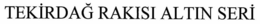TEKIRDAG RAKISI ALTIN SERI trademark