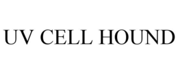 UV CELL HOUND trademark
