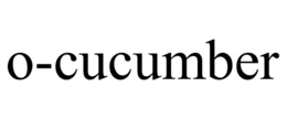 O-CUCUMBER trademark