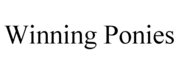 WINNING PONIES trademark