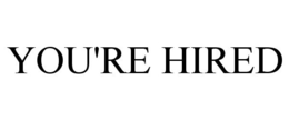 YOU'RE HIRED trademark