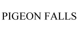 PIGEON FALLS trademark