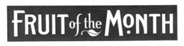 FRUIT OF THE MONTH trademark