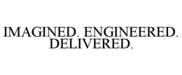 IMAGINED. ENGINEERED. DELIVERED. trademark