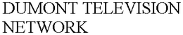 DUMONT TELEVISION NETWORK trademark