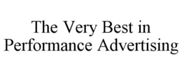 THE VERY BEST IN PERFORMANCE ADVERTISING trademark