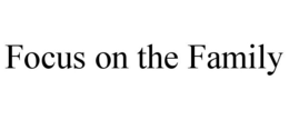FOCUS ON THE FAMILY trademark
