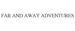 FAR AND AWAY ADVENTURES trademark