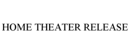 HOME THEATER RELEASE trademark