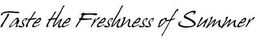 TASTE THE FRESHNESS OF SUMMER trademark