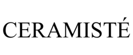 CERAMISTÉ trademark