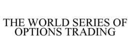 THE WORLD SERIES OF OPTIONS TRADING trademark