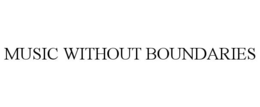 MUSIC WITHOUT BOUNDARIES trademark