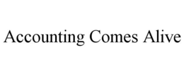 ACCOUNTING COMES ALIVE trademark