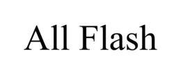 ALL FLASH trademark