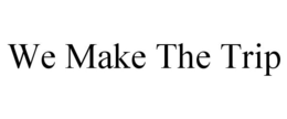 WE MAKE THE TRIP trademark