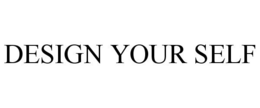 DESIGN YOUR SELF trademark