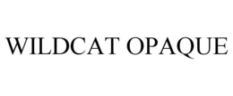 WILDCAT OPAQUE trademark