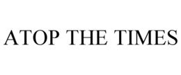 ATOP THE TIMES trademark