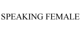 SPEAKING FEMALE trademark