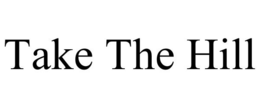TAKE THE HILL trademark