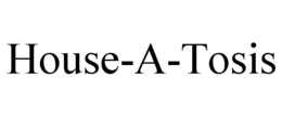 HOUSE-A-TOSIS trademark