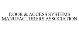DOOR & ACCESS SYSTEMS MANUFACTURERS ASSOCIATION trademark