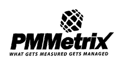 PMMETRIX WHAT GETS MEASURED GETS MANAGED trademark
