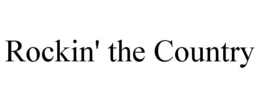 ROCKIN' THE COUNTRY trademark