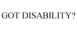 GOT DISABILITY? trademark