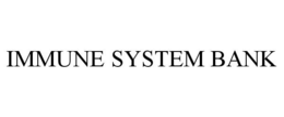IMMUNE SYSTEM BANK trademark