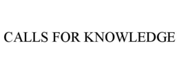 CALLS FOR KNOWLEDGE trademark