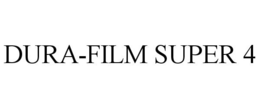 DURA-FILM SUPER 4 trademark