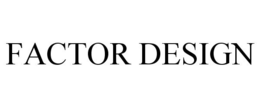 FACTOR DESIGN trademark