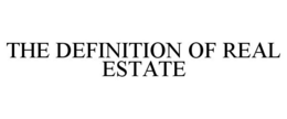 THE DEFINITION OF REAL ESTATE trademark