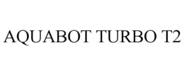 AQUABOT TURBO T2 trademark