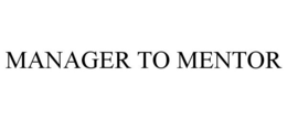 MANAGER TO MENTOR trademark