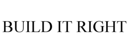 BUILD IT RIGHT trademark