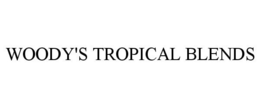 WOODY'S TROPICAL BLENDS trademark