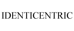 IDENTICENTRIC trademark