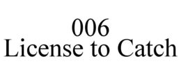 006 LICENSE TO CATCH trademark