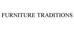 FURNITURE TRADITIONS trademark