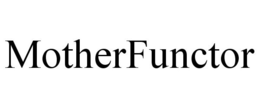 MOTHERFUNCTOR trademark
