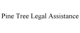 PINE TREE LEGAL ASSISTANCE trademark
