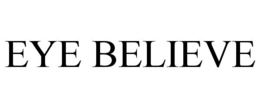 EYE BELIEVE trademark