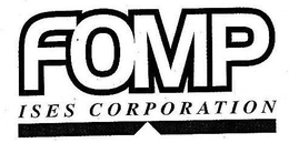 FOMP ISES CORPOPRATION trademark