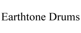 EARTHTONE DRUMS trademark