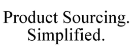 PRODUCT SOURCING. SIMPLIFIED. trademark