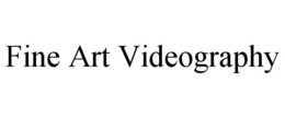 FINE ART VIDEOGRAPHY trademark