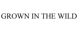 GROWN IN THE WILD trademark